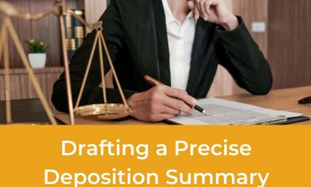 Drafting a Precise Deposition Summary: 7 Facts You Must Know