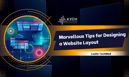 Marvellous Tips for Designing a Website Layout