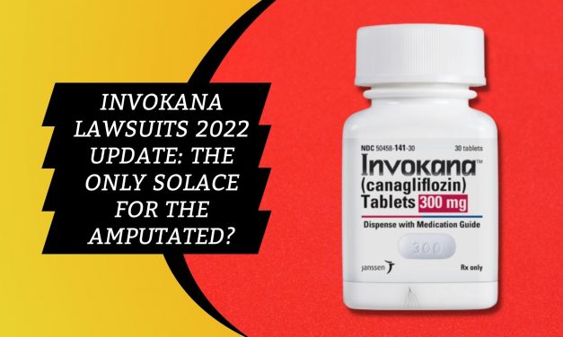 Invokana lawsuits 2022 update: The Only Solace for the Amputated?