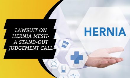 Lawsuit on Hernia Mesh-A Stand-Out Judgement Call