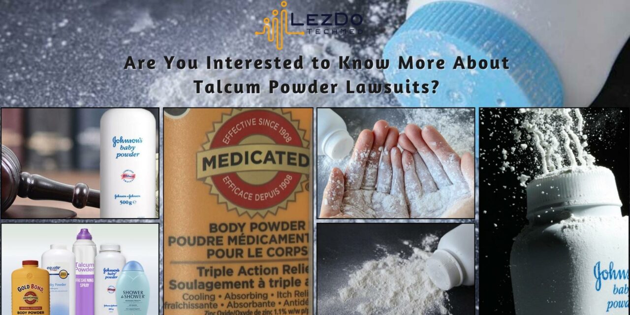 Are You Interested to Know More About Talcum Powder Lawsuits?