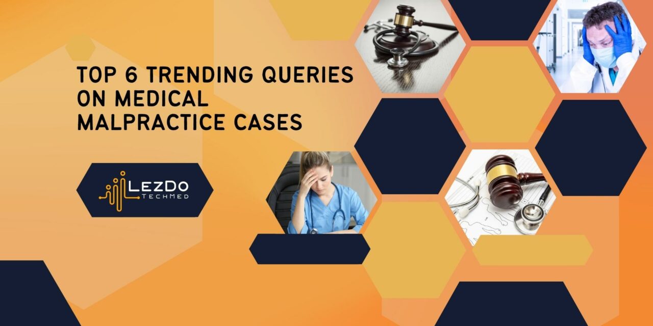 Top 6 Trending Queries on Medical Malpractice Cases