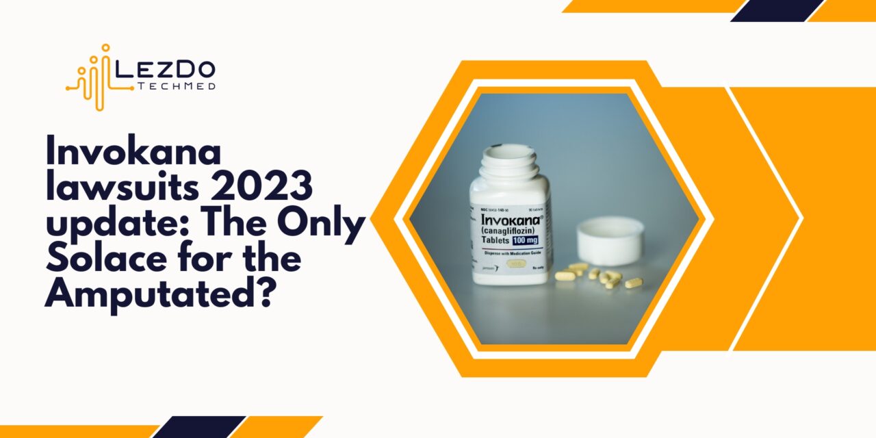Invokana lawsuits 2023 update: The Only Solace for the Amputated?