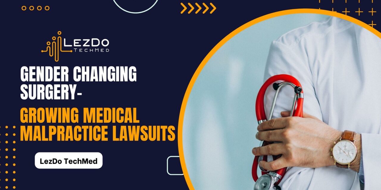 Gender Changing Surgery- Growing Medical Malpractice Lawsuits