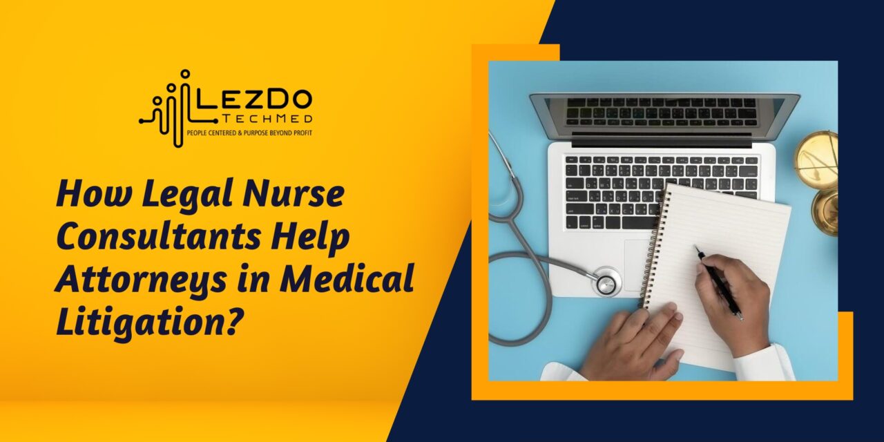 How Legal Nurse Consultants Help Attorneys in Medical Litigation?
