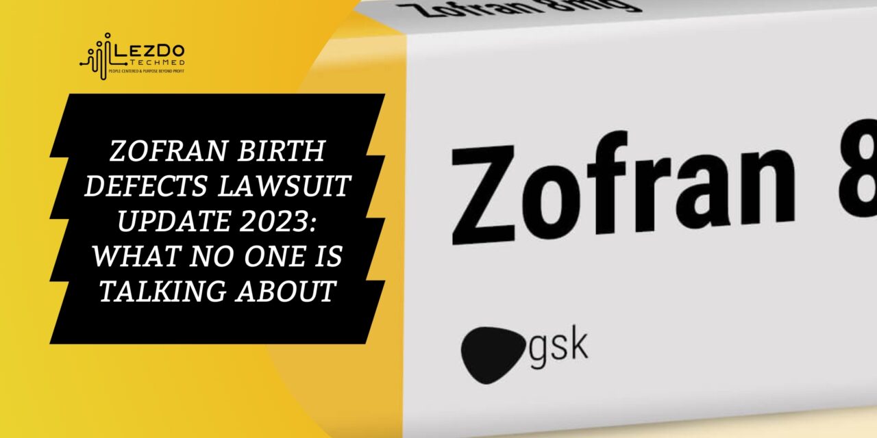 Zofran Birth Defects Lawsuit Update 2023: What No One Is Talking About