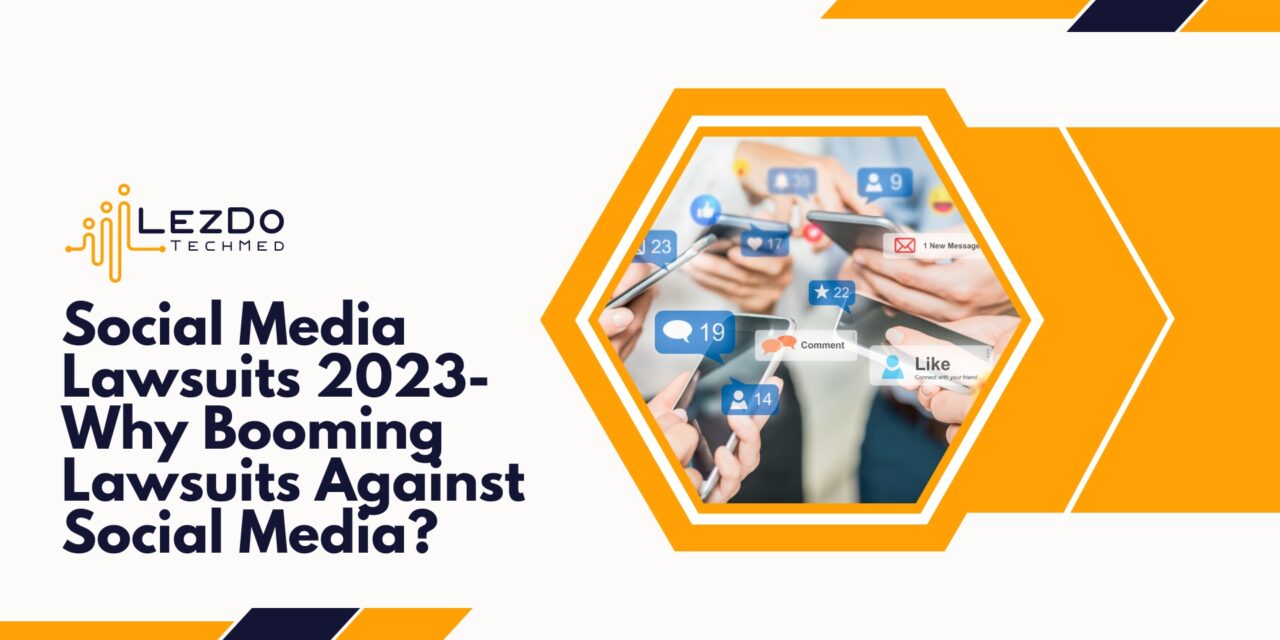 Social Media Lawsuits 2023- Why Booming Lawsuits Against Social Media?