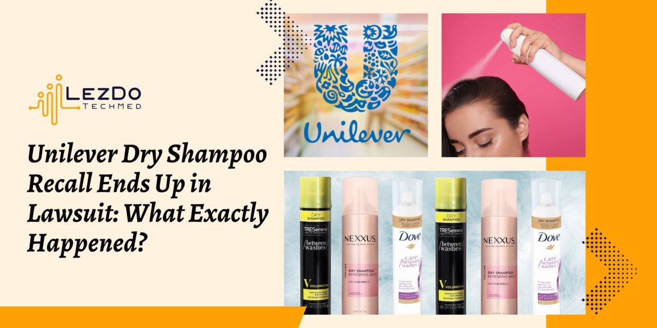 Unilever Dry Shampoo Recall Ends Up in Lawsuit: What Exactly Happened?