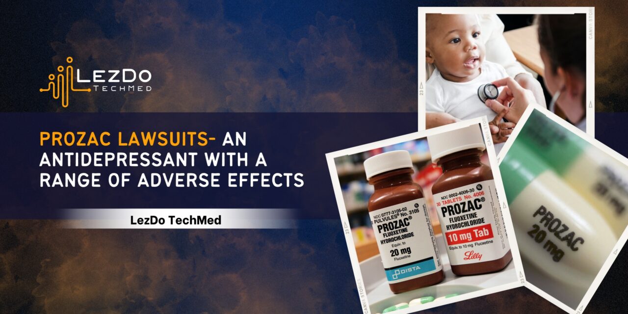 Prozac lawsuits- An antidepressant with a range of adverse effects