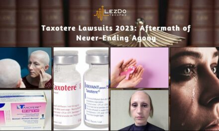 Taxotere Lawsuits 2023: Aftermath of Never-Ending Agony